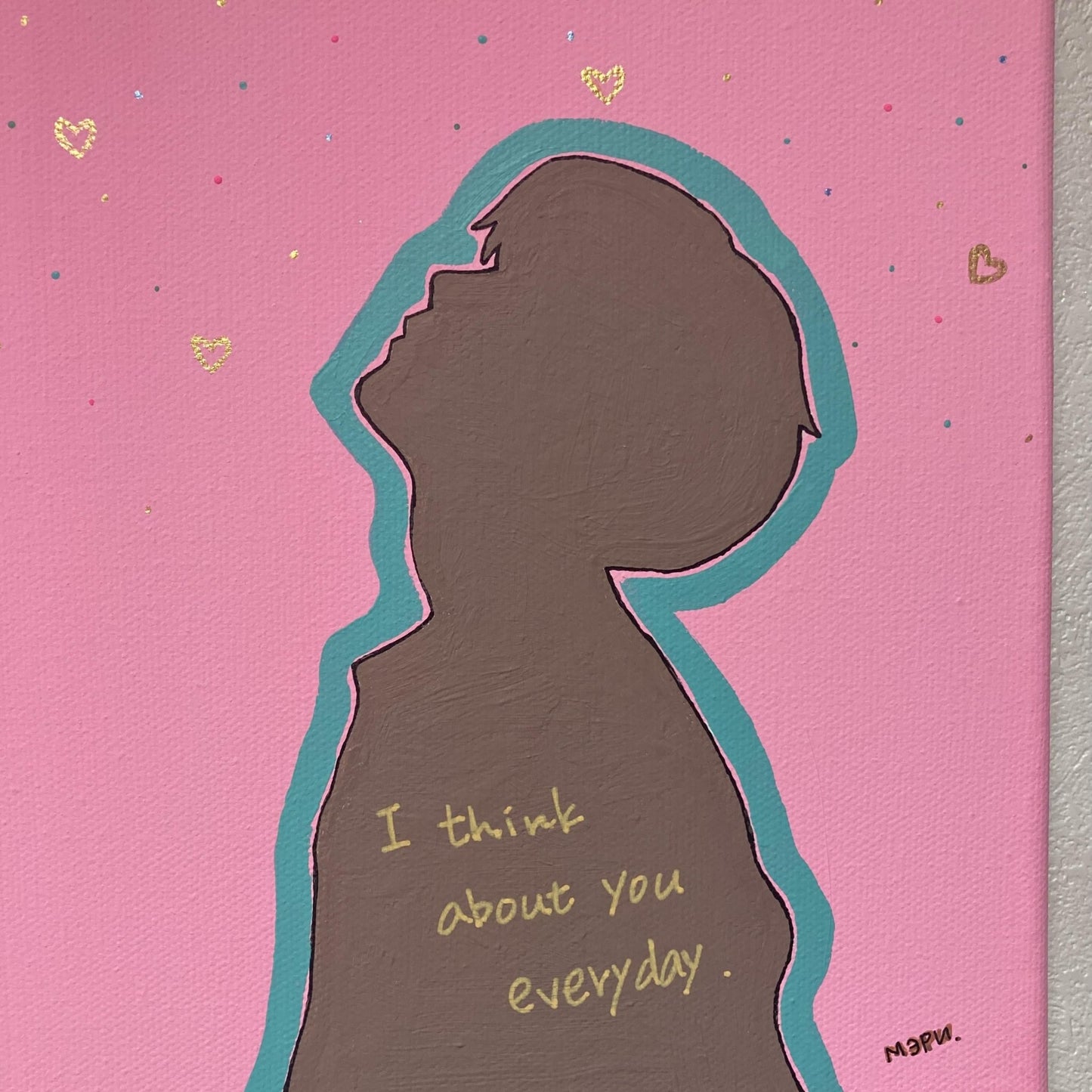 I think about you every day. - FROM ARTIST