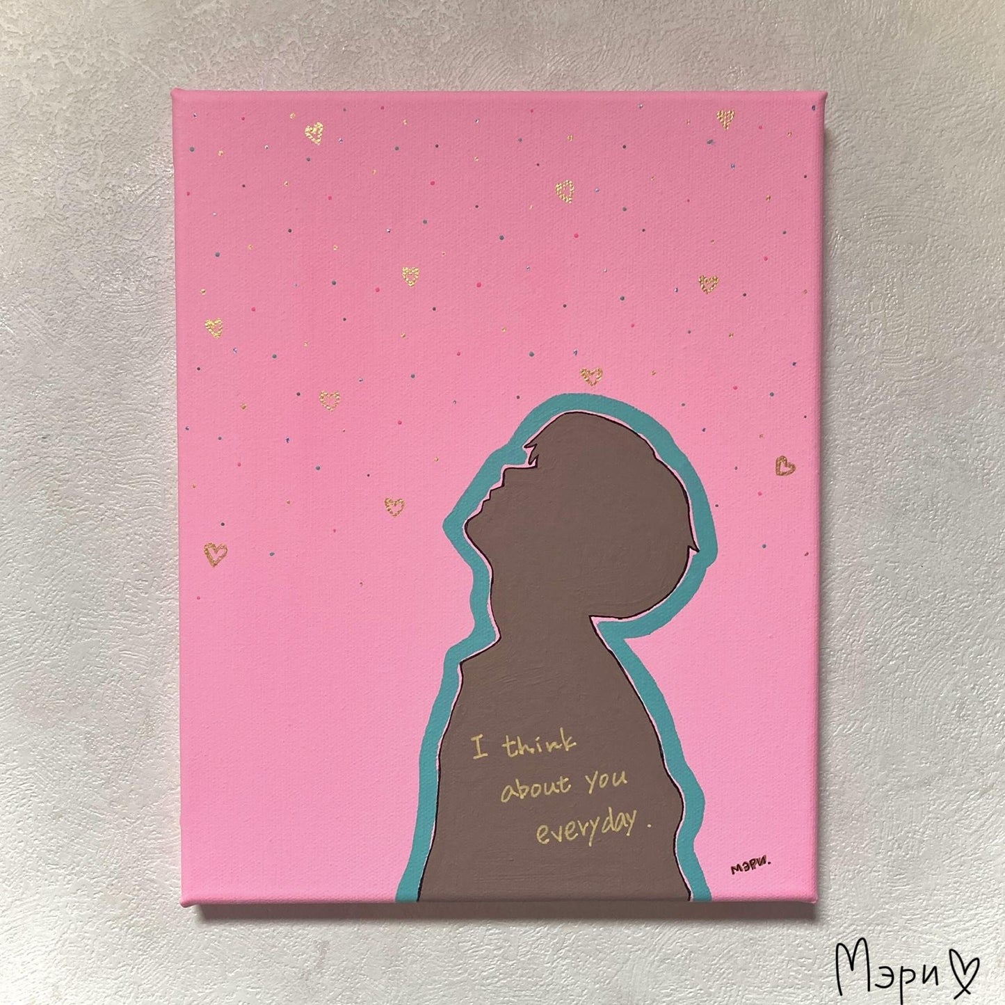 I think about you every day. - FROM ARTIST