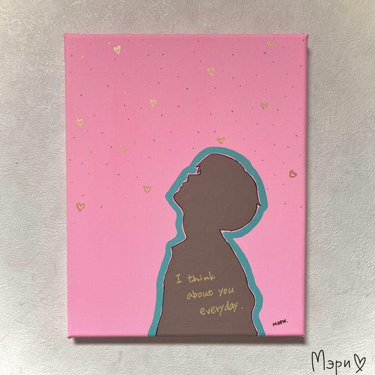 I think about you every day. - FROM ARTIST