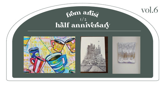 ハーフアニバーサリー作品紹介 Vol.6 - FROM ARTIST