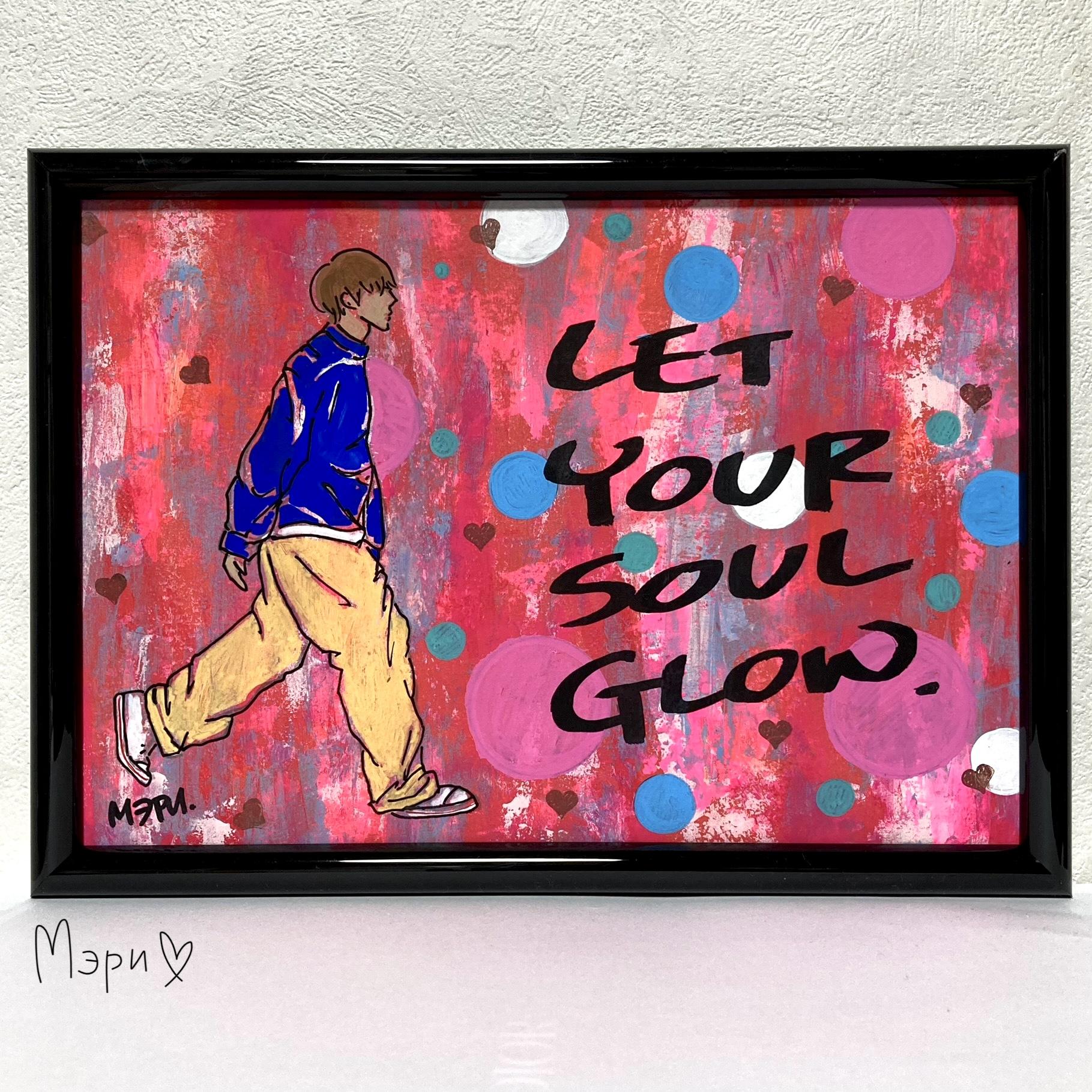 LET YOUR SOUL GLOW. - FROM ARTIST